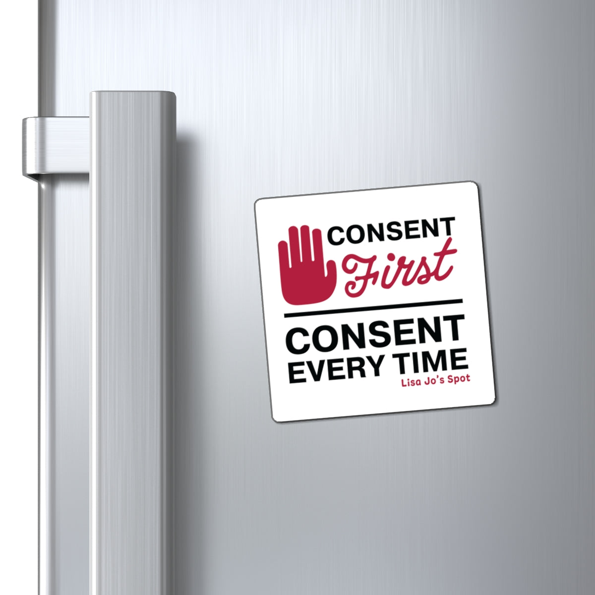 Consent First Square Magnet — "Consent Every Time" Refrigerator Magnet (Awareness & Advocacy)