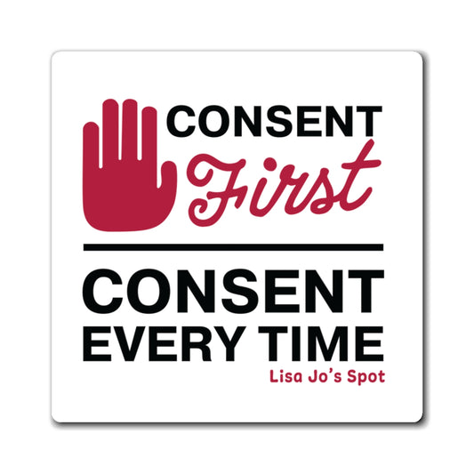 Consent First Square Magnet — "Consent Every Time" Refrigerator Magnet (Awareness & Advocacy)