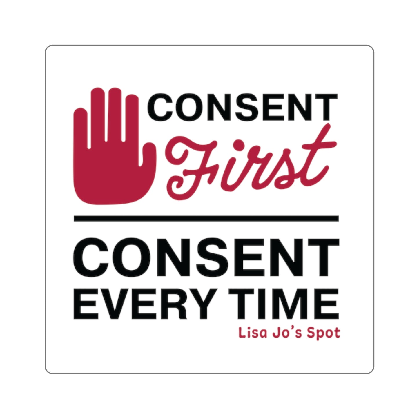 Consent First Square Sticker — “Consent Every Time” Awareness Sticker